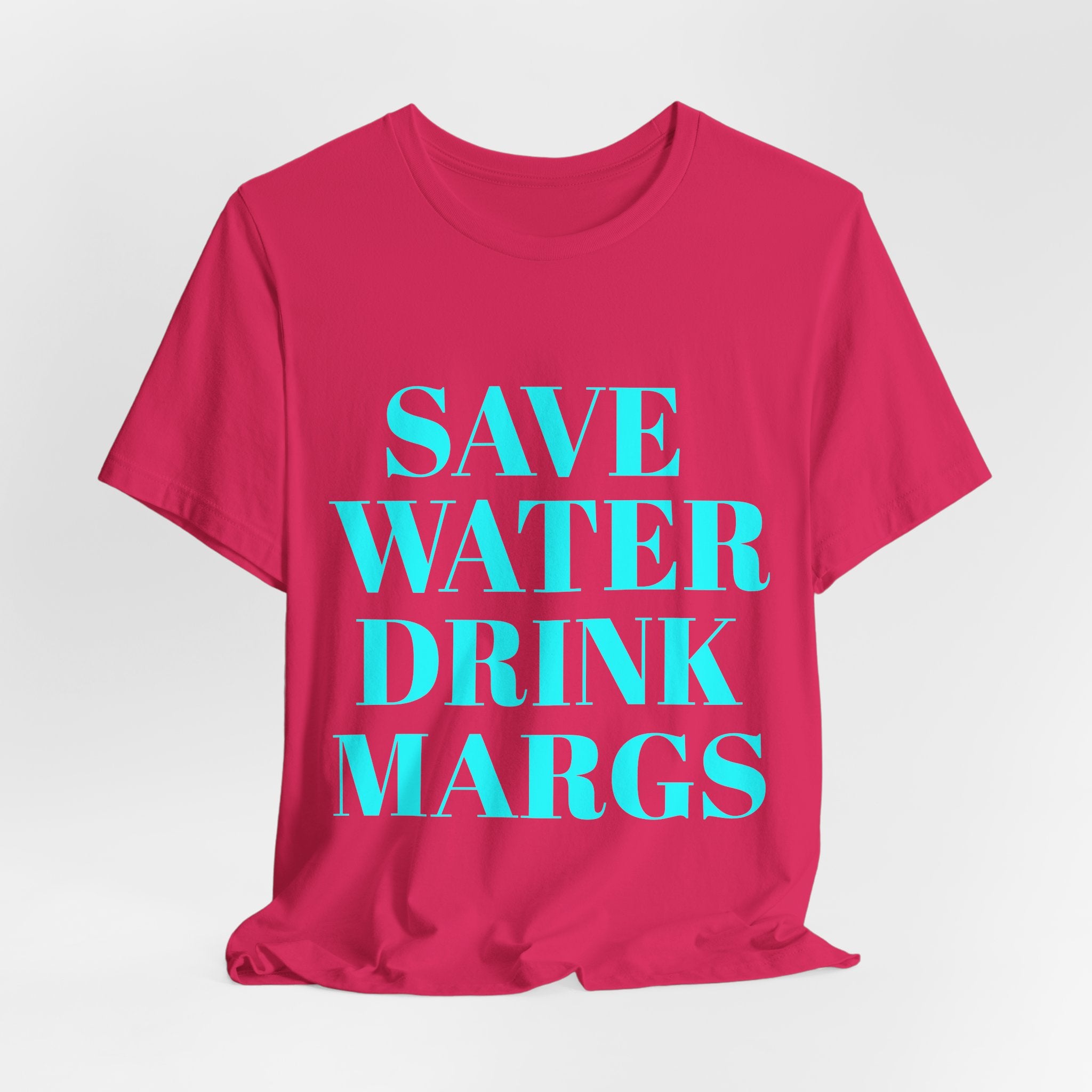 Save Water Drink Margs T-Shirt