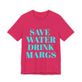 Save Water Drink Margs T-Shirt