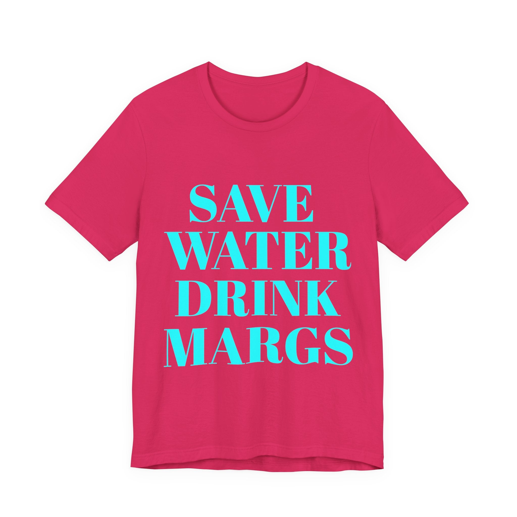 Save Water Drink Margs T-Shirt